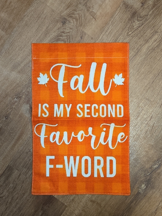 Other - NWT! Orange "Fall Is My Second Favorite F-Word" Decorative Gargen Flag 12x18